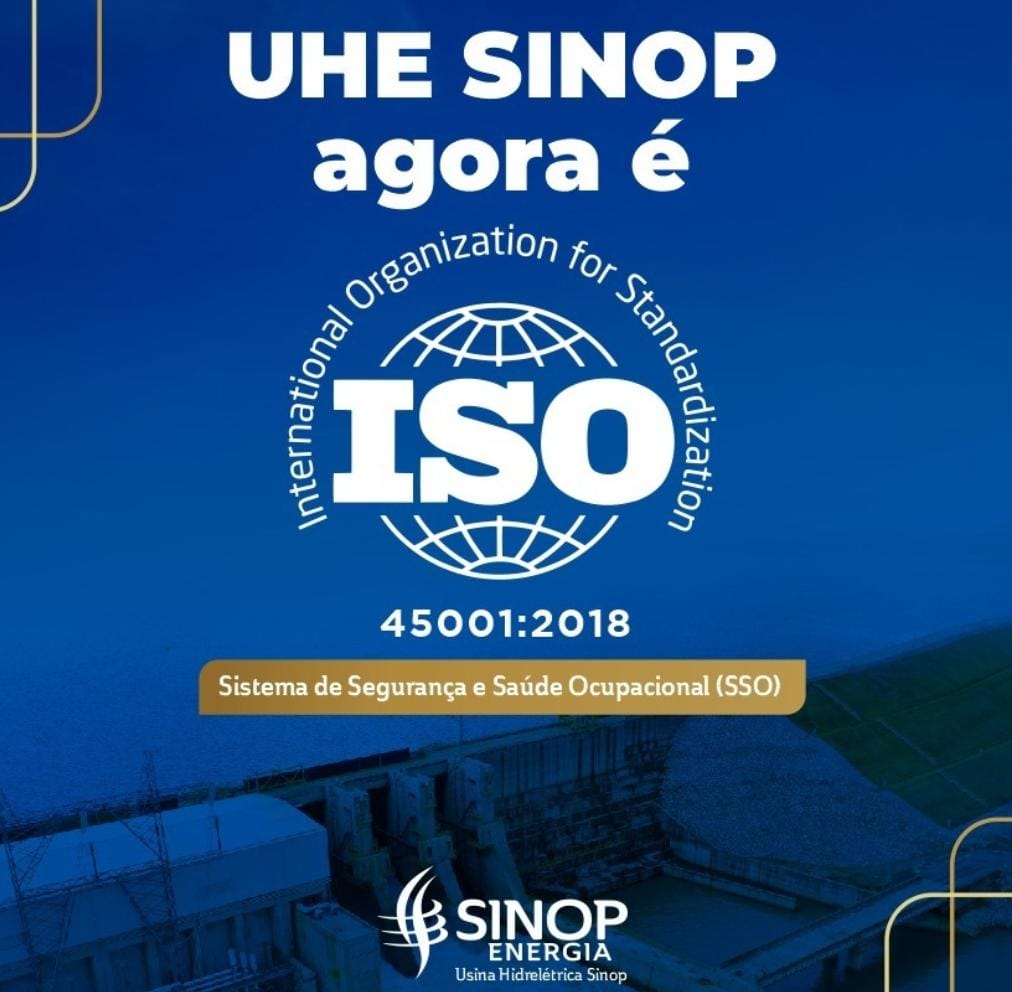 Usina Hidrelétrica Sinop agora é ISO 45001:2018